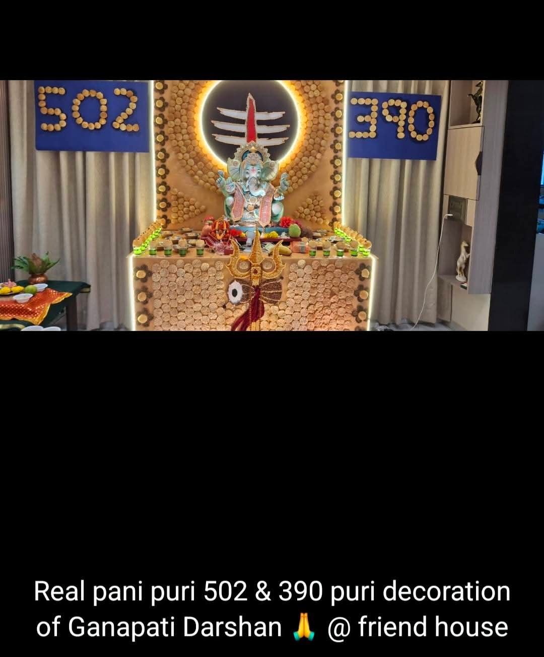 Friends place ganapati made of pani puris .... 502 & 390 pani puris used